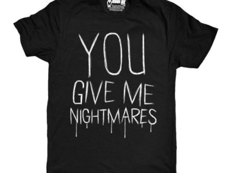 You Give Me Nightmares Men Tshirt Online Hot Sale