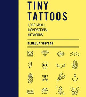 Tiny Tattoos: 1,000 Small Inspirational Artworks Fashion