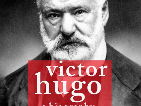 Victor Hugo, a Biography For Sale